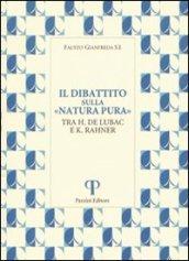 Il Dibattito sulla «Natura pura». Tra H. De Lubac e K. Rahner