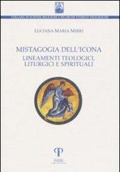 Mistagogia dell'icona. Lineamenti teologici, liturgici e spirituali