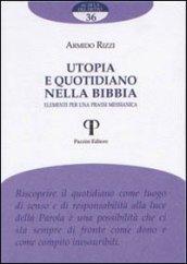 Utopia e quotidiano nella Bibbia. Elementi per una prassi messianica