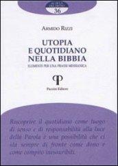 Utopia e quotidiano nella Bibbia. Elementi per una prassi messianica