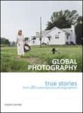 Global photography. True stories from 20 contemporary photographers. Ediz. italiana