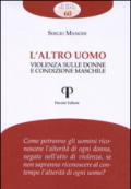 Altro uomo. Violenza sulle donne e condizione maschile
