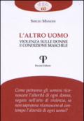 Altro uomo. Violenza sulle donne e condizione maschile