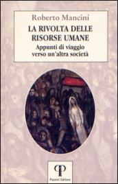 La rivolta delle risorse umane. Appunti di viaggio verso un'altra società