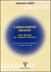 L'abbandono orante. Come pregare nel «grande silenzio»