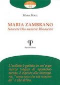 Maria Zambrano. Nascere. Dis-nascere. Rinascere