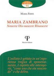 Maria Zambrano. Nascere. Dis-nascere. Rinascere