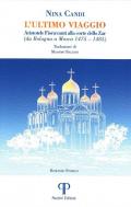 L'ultimo viaggio. Aristotele Fioravanti alla corte dello Zar (da Bologna a Mosca 1475-1485)