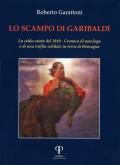 Lo scampo di Garibaldi. La calda estate del 1849. Cronaca di una fuga e di una trafila solidale in terra di Romagna