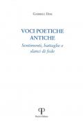 Voci poetiche antiche. Sentimenti, battaglie e slanci di fede