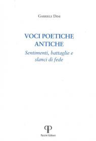 Voci poetiche antiche. Sentimenti, battaglie e slanci di fede