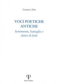 Voci poetiche antiche. Sentimenti, battaglie e slanci di fede