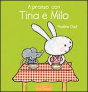 A pranzo con Tina e Milo. Ediz. illustrata