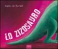 Lo zizosauro. Ediz. illustrata