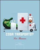 Cosa trasporto? Ediz. illustrata