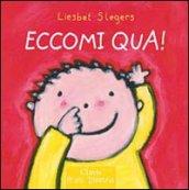 Eccomi qua! Ediz. illustrata