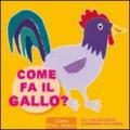 Come fa il gallo? Ediz. illustrata