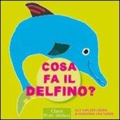 Cosa fa il delfino?