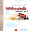 Supercoccinella aiutaci tu!