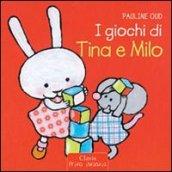 I giochi di Tina e Milo. Ediz. illustrata