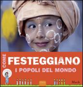 Come festeggiano i popoli del mondo. Ediz. illustrata