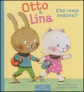 Che cosa vedono? Otto & Lina. Ediz. illustrata