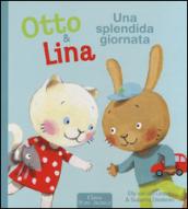 Una splendida giornata. Otto & Lina. Ediz. illustrata