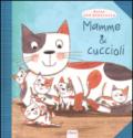 Mamme & cuccioli. Ediz. illustrata