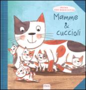 Mamme & cuccioli. Ediz. illustrata