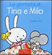 La giornata di Tina e Milo. Ediz. a colori