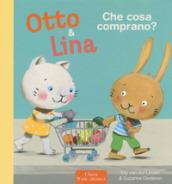 Che cosa comprano? Otto & Lina. Ediz. a colori