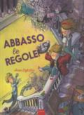 Abbasso le regole! Ediz. a colori