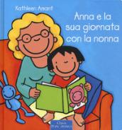 Anna e la sua giornata con la nonna. Ediz. a colori