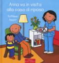 Anna va in visita alla casa di riposo. Ediz. a colori