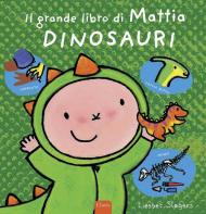 Dinosauri. Il grande libro di Mattia. Ediz. a colori