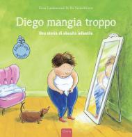 Diego mangia troppo. Una storia di obesità infantile