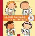 La mia famiglia, la tua famiglia. Ediz. illustrata