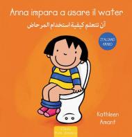 Anna impara a usare il water. Ediz. italiana e araba