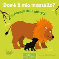 Animali della giungla. Dov'è il mio mantello? Ediz. a colori