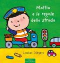 Mattia e le regole della strada. Ediz. a colori