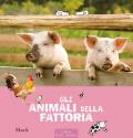 Gli animali della fattoria. Ediz. a colori