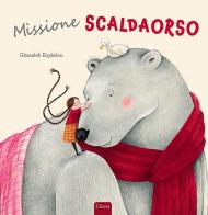 Missione scaldaorso. Ediz. a colori