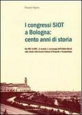 I congressi SIOT a Bologna: cento anni di storia. Dal 1907 al 2007, le vicende e i personaggi dell'Istituto Rizzoli sullo sfondo della Società italiana di ortopedia