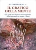 Grafico della mente. Una guida per imparare ed interpretare delle linee antiche quanto l'uomo (Il)