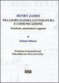 Henry James tra giornalismo, letteratura e comunicazione. Notebook, annotazioni e appunti