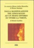 Dalla manipolazione del linguaggio ad un modo diverso di vievere la verità