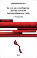 La neo-osteomorfogenesi guidata con i CMF Combined Magnetic Fields