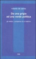 Da una grigia ad una verde politica. Gli elettori, comparse di un teatrino