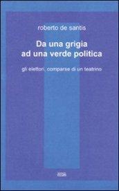 Da una grigia ad una verde politica. Gli elettori, comparse di un teatrino