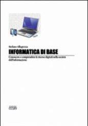 Informatica di base. Conoscere e comprendere le risorse digitali nella società del'informazione